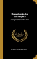 Dramaturgie des Schauspiels: Lessing, Goethe, Schiller, Kleist. 1013022211 Book Cover