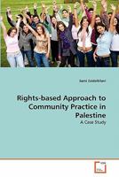 Rights-based Approach to Community Practice in Palestine: A Case Study 363934507X Book Cover