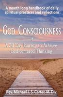 God Consciousness: A 30 Day Journey to Achieve God-centered Thinking 0990868575 Book Cover