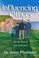 Influencing Others: Leave Your Footprint B089M615R4 Book Cover