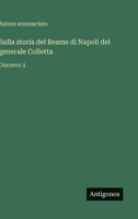 Sulla storia del Reame di Napoli del generale Colletta: Discorco 3 (Italian Edition) 3386671675 Book Cover