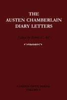 The Austen Chamberlain Diary Letters: The Correspondence of Sir Austen Chamberlain with his Sisters Hilda and Ida, 1916-1937 (Camden Fifth Series) 0521551579 Book Cover