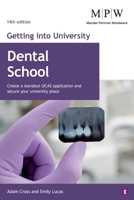 Getting into University: Dental School: Create a Standout UCAS Application and Secure Your University Place 1911724401 Book Cover