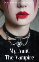 My Aunt, The Vampire B0FCNNC1QM Book Cover