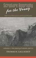 Scripture Biography For The Young: With Critical Illustrations And Practical Remarks. Moses, Part Ii., Mount Sinai To Pisgah, Volume 2 1599252368 Book Cover