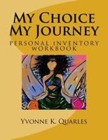 My Choice My Journey: Personal Inventory Workbook 1544750269 Book Cover