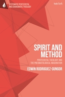 Spirit and Method: Pentecostal Theology and the Pneumatological Imagination 0567712052 Book Cover