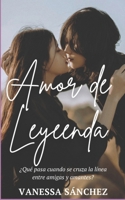 Amor de Leyenda. (LGTB): ¿Qué pasa cuando se cruza la línea entre amigas y amantes? (ROMÁNTICA) (Spanish Edition) B0FK2S81W1 Book Cover