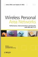 Wireless Personal Area Networks: Performance, Interconnection, and Security with IEEE 802.15.4 (Wireless Communications and Mobile Computing) 0470518472 Book Cover