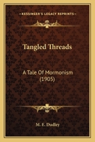 Tangled Threads: A Tale Of Mormonism 112086965X Book Cover