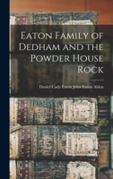 Eaton Family of Dedham and the Powder House Rock 101610751X Book Cover