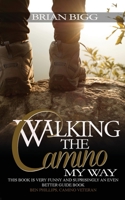 Walking the Camino: My Way 1922389013 Book Cover