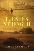 Turner's Strength: Exile, envy and frontier justice. A family's honour faces its greatest test. 1923078798 Book Cover