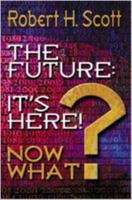 The Future: It's Here! Now What? 0834119005 Book Cover