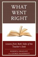 What Went Right: Lessons from Both Sides of the Teacher's Desk 1475834144 Book Cover