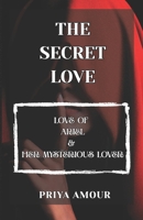 THE SECRET LOVE: LOVE OF ARIEL & HER MYSTERIOUS LOVER (THE TRILOGY OF LOVE) B0DR75W5ZZ Book Cover