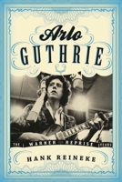 Arlo Guthrie: The Warner/Reprise Years 0810883317 Book Cover