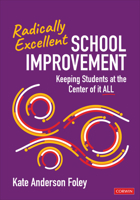 Radically Excellent School Improvement: Keeping Students at the Center of it All 1071946536 Book Cover