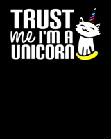 Trust Me I'm a Unicorn: Funny Trust Me I'm a Unicorn Cute Cat Kitty Unicorn 2020-2021 Weekly Planner & Gratitude Journal (110 Pages, 8" x 10") Blank ... Moments of Thankfulness & To Do Lists 167287579X Book Cover