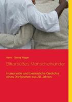 Bittersüßes Menscheinander: Humorvolle und besinnliche Gedichte eines Dorfpoeten aus 20 Jahren 3848224364 Book Cover