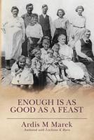 Enough is as Good as a Feast 1511738138 Book Cover