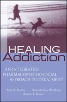 Healing Addiction: An Integrated Pharmacopsychosocial Approach to Treatment 0471656305 Book Cover