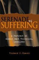 Serenade of Suffering: A Portrait of Middle East Terrorism, 1968-1993 0739103539 Book Cover