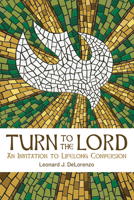 Turn to the Lord: An Invitation to Lifelong Conversion null Book Cover