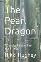 The Pearl Dragon: A Disabled Person's First Year in Iaido B09L56FKMP Book Cover