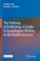 The Pathway to Publishing: A Guide to Quantitative Writing in the Health Sciences 3030981770 Book Cover