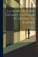 La Peine De Mort Devant L'histoire Et Devant La Science 1021270458 Book Cover