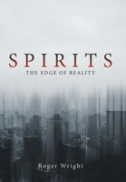 Spirits: The Edge of Reality 1669817482 Book Cover