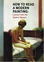 How to Read a Modern Painting: Lessons from the Modern Masters 081094944X Book Cover