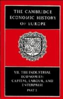 The Cambridge Economic History of Europe from the Decline of the Roman Empire, Volume 7, Part 2: The Industrial Economies: Capital, Labour and Enterprise, the United States, Japan and Russia 0521215919 Book Cover