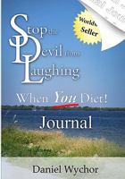 Stop the Devil from Laughing When You Diet Journal: Combine Your Diet with the Ability to Resist Temptation and Achieve Lasting Weight Loss! 1442147628 Book Cover
