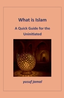 What is Islam-A Quick Guide for Uninitiated B0G25J94SP Book Cover