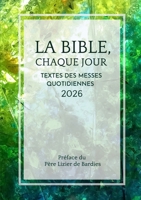 La Bible, Chaque Jour 2026 (French Edition) B0FRZ5BQP4 Book Cover
