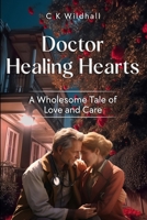 DOCTOR HEALING HEARTS: A WHOLESOME TALE OF LOVE AND CARE B0DW9D1MYF Book Cover