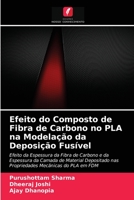 Efeito do Composto de Fibra de Carbono no PLA na Modelação da Deposição Fusível 6203610690 Book Cover