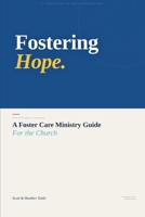 Fostering Hope: A Foster Care Ministry Guide for the Church B0GV5X6357 Book Cover