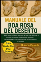 MANUALE DEL BOA ROSA DEL DESERTO: Guida per principianti alla cura del boa rosa del deserto: consigli su habitat, alimentazione, gestione, ... appassionati di serpenti (Italian Edition) B0G82S3CHL Book Cover