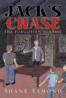 JACK'S CHASE : The Forgotten Sunrise 1479775835 Book Cover