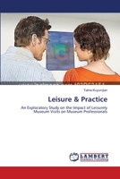Leisure & Practice: An Exploratory Study on the Impact of Leisurely Museum Visits on Museum Professionals 3659636509 Book Cover