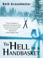 To Hell in a Handbasket (Claire Hanover, Gift Basket Designer) 0738727024 Book Cover