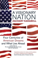 A Visionary Nation: Four Centuries of American Dreams and What Lies Ahead 0380978571 Book Cover