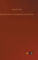 The Boy Patrol Around the Council Fire 1499675119 Book Cover