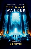 Chronicles of Ipesia: The Wave Walker B0F3PFH7YP Book Cover