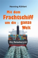 Mit dem Frachtschiff um die ganze Welt (German Edition) 3749703302 Book Cover