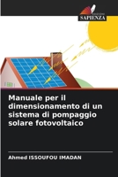Manuale per il dimensionamento di un sistema di pompaggio solare fotovoltaico (Italian Edition) 6207666917 Book Cover