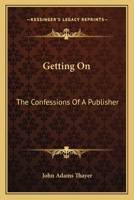 Getting on; the Confessions of a Publisher 0548493626 Book Cover